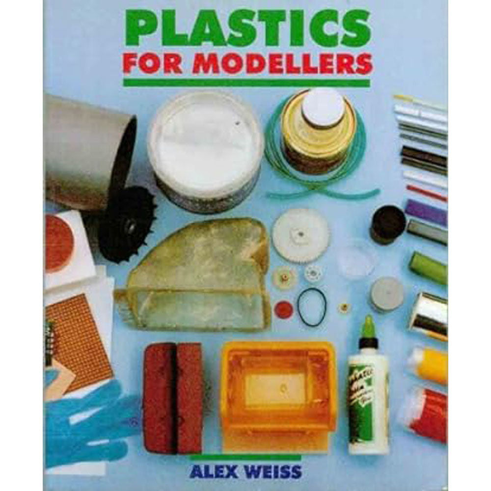 Plastics for Modellers by Alex Weiss